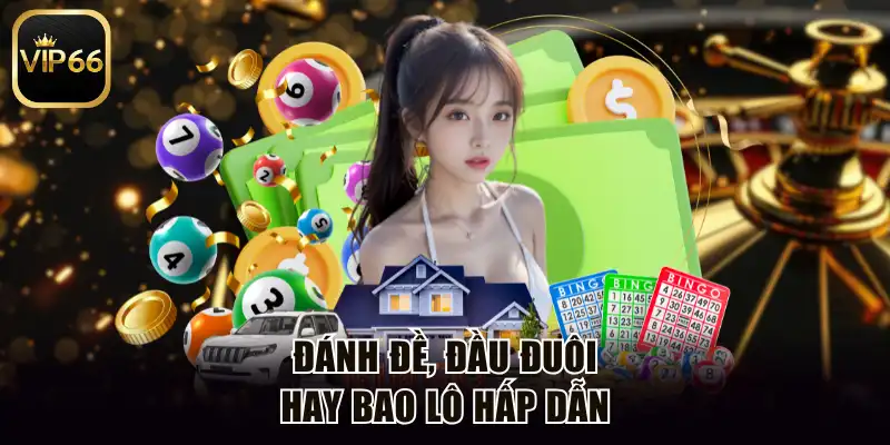 Đánh đề, đầu đuôi hay bao lô hấp dẫn