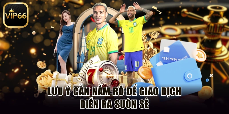 Lưu ý cần nắm rõ để giao dịch diễn ra suôn sẻ